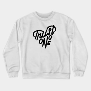 trust no one Crewneck Sweatshirt